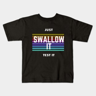 JUST SWALLOW IT Kids T-Shirt